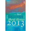 The Best British Short Stories 2013. Edited by Nicholas Royle
