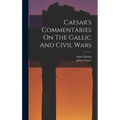 Caesar's Commentaries On The Gallic And Civil Wars