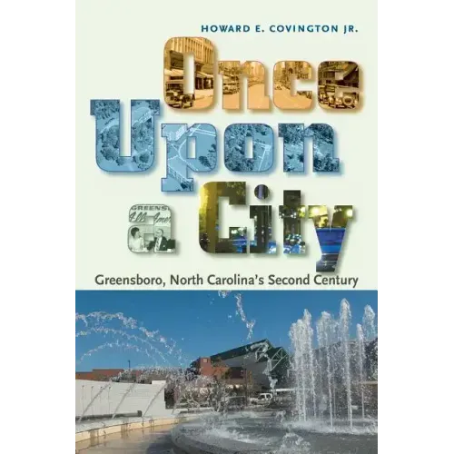 Once Upon a City: Greensboro, North Carolina's Second Century