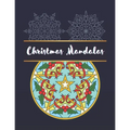 Christmas Mandalas: An Adult Coloring Book with Fun, Easy, and Relaxing Coloring Pages for Christmas Lovers