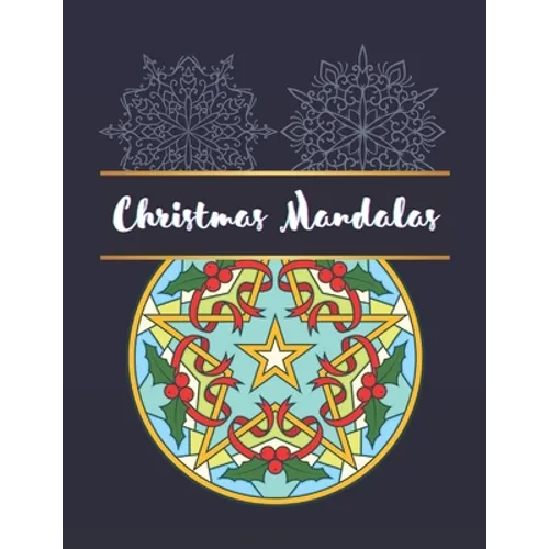 Christmas Mandalas: An Adult Coloring Book with Fun, Easy, and Relaxing Coloring Pages for Christmas Lovers