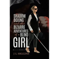 Shadow Boxing and Other Bizarre Adventures of a Blind Girl