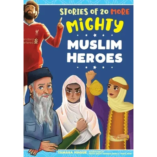 Stories of 20 More Mighty Muslim Heroes