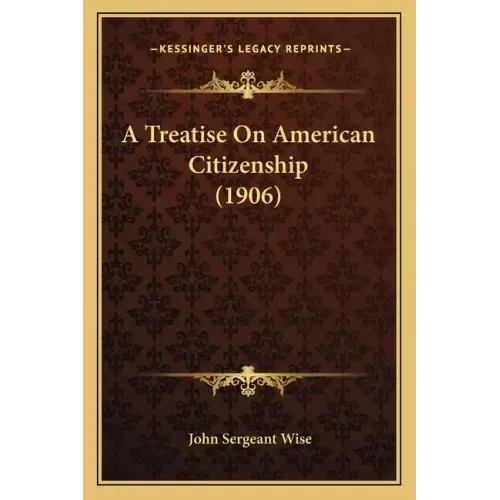 A Treatise on American Citizenship (1906)