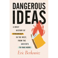 Dangerous Ideas: A Brief History of Censorship in the West, from the Ancients to Fake News