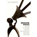 Broadcasting Apartheid: British Television and the Anti-Apartheid Campaign, 1950-1990