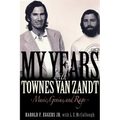 My Years with Townes Van Zandt: Music, Genius and Rage