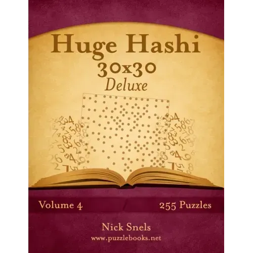 Huge Hashi 30x30 Deluxe - Easy to Hard - Volume 4 - 255 Logic Puzzles
