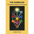 The Kabbalah: The Religious Philosophy of the Hebrews