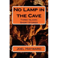 No Lamp in the Cave: Three Islamic Short Stories