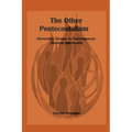 The Other Pentecostalism: Alternative Themes in Contemporary Renewal Spirituality: