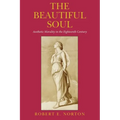 The Beautiful Soul: Aesthetic Morality in the Eighteenth Century
