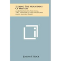 Seeking The Mountains Of Mystery: An Expedition On The China-Tibet Frontier To The Unexplored Amnyi Machen Range