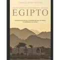 Los invasores extranjeros del antiguo Egipto: la historia de los hicsos, los pueblos del mar, los nubios, los babilonios y los asirios