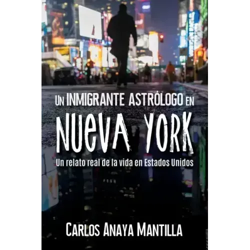 Un inmigrante astrólogo en Nueva York: Un relato real de la vida en Estados Unidos