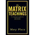The Matrix Teachings: Free Yourself from the Invisible Prison, Survive Ego Death, Birth Your Dreams