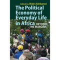 The Political Economy of Everyday Life in Africa: Beyond the Margins