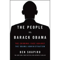 The People vs. Barack Obama: The Criminal Case Against the Obama Administration