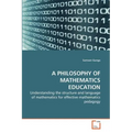 A Philosophy of Mathematics Education