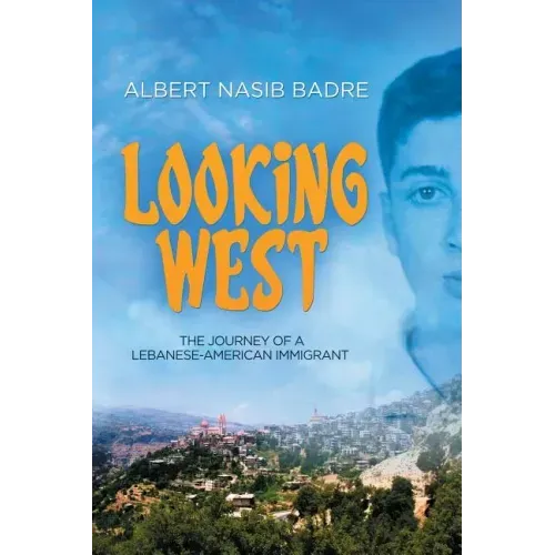 Looking West: The Journey of a Lebanese-American Immigrant