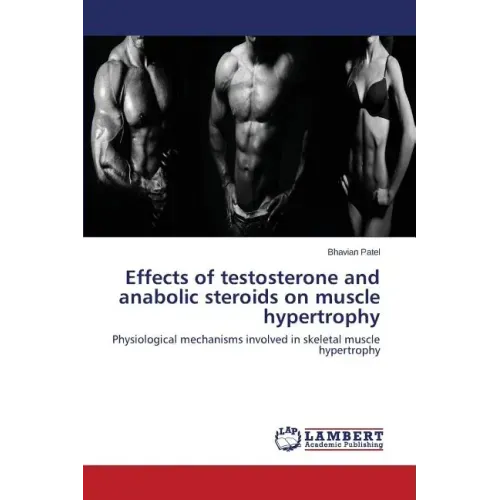 Effects of testosterone and anabolic steroids on muscle hypertrophy