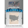 Americans Knocking at Freedom's Door: The Uniquely American Heritage of Religious Freedoms and Government of and by the People