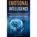 Emotional Intelligence: Practical Self Development Guide for Success in Business and Your Personal Life (Improve Your Social Skills & Self Discipline)