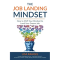 The Job Landing Mindset: How to Shift Your Mindset to Land Your Dream Job