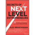 Secrets of Next-Level Entrepreneurs: 11 Powerful Lessons to Thrive in Business and Lead a Balanced Life