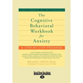 The Cognitive Behavioral Workbook for Anxiety
