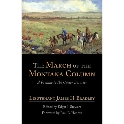 The March of the Montana Column: A Prelude to the Custer Disaster