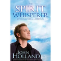 The Spirit Whisperer: Chronicles of a Medium
