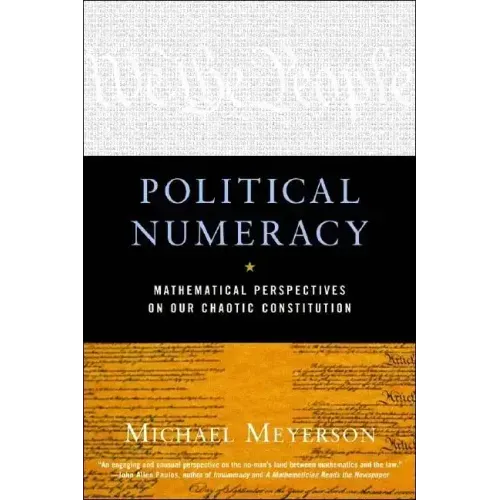 Political Numeracy: Mathematical Perspectives on Our Chaotic Constitution