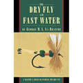 The Dry Fly and Fast Water
