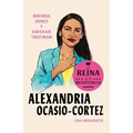 Alexandria Ocasio-Cortez: La Reina de la Resistencia / Queens of the Resistance: Alexandria Ocasio-Cortez: A Biography