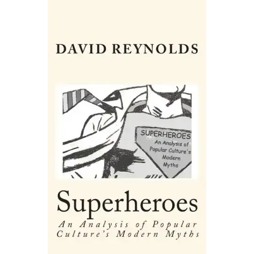 Superheroes: An Analysis of Popular Culture's Modern Myths