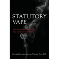 Statutory Vape: How the e-cigarette Industry Addicted a New Generation of Youth
