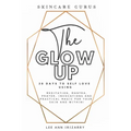 The Glow Up 28 Days to Self Love using Meditations, Mantras, Prayers, Invocations and Practical Magic for your skin and within!