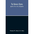 The Homeric Hymns. Apparatus Criticus, Notes, And Appendices
