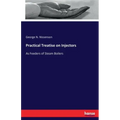 Practical Treatise on Injectors: As Feeders of Steam Boilers