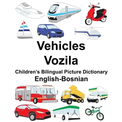 English-Bosnian Vehicles/Vozila Children's Bilingual Picture Dictionary