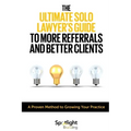 The Ultimate Solo Lawyer's Guide to More Referrals and Better Clients