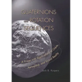 Quaternions and Rotation Sequences: A Primer with Applications to Orbits, Aerospace, and Virtual Reality