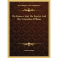 The Essenes, John The Baptist, And The Temptation Of Jesus