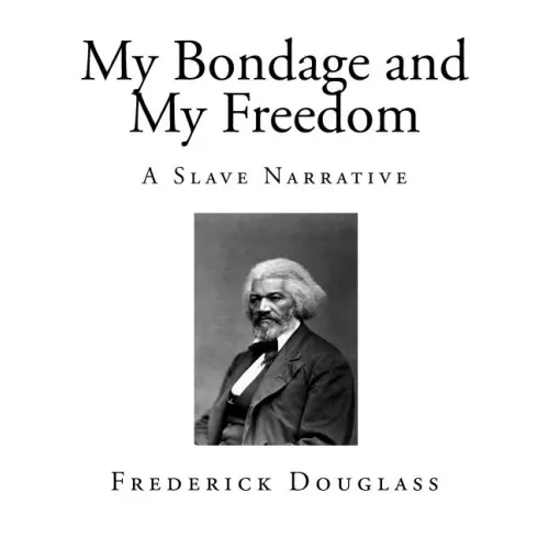 My Bondage and My Freedom: A Slave Narrative