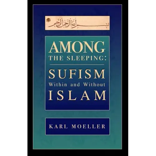 Among The Sleeping: Sufism Within And Without Islam