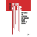 The Value Killers: How Mergers and Acquisitions Cost Companies Billions--And How to Prevent It