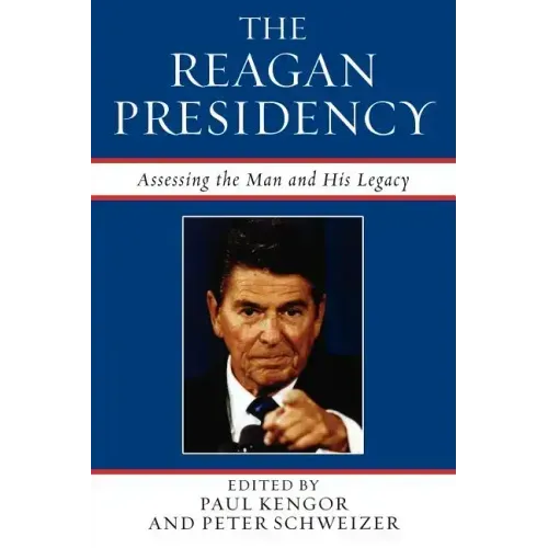 The Reagan Presidency: Assessing the Man and His Legacy