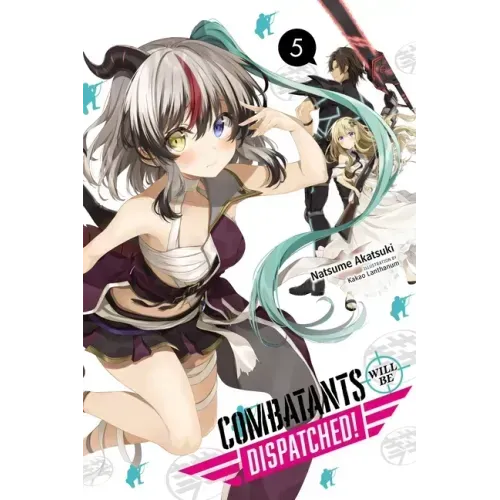 Combatants Will Be Dispatched!, Vol. 5 (Light Novel): Volume 5