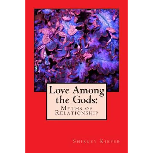 Love Among the Gods: Myths of Relationship